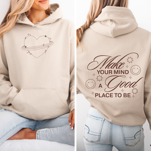 Make Your Mind a Good Place to Be - Unisex Hoodie