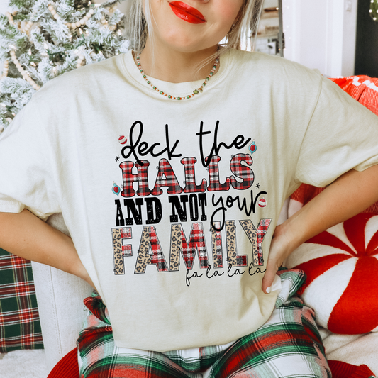 Deck the Halls & Not Your Family - Unisex Tee